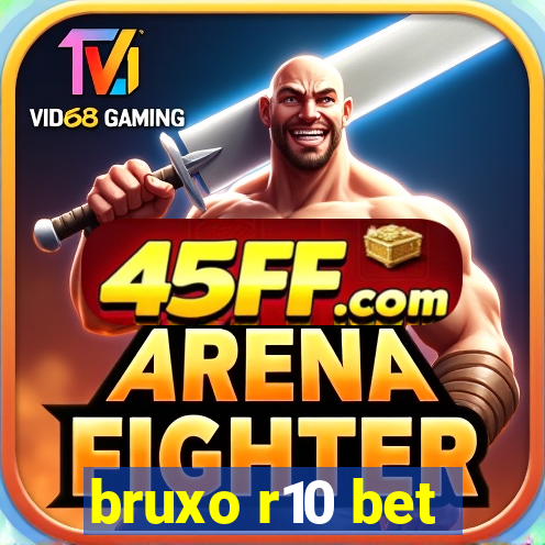 bruxo r10 bet